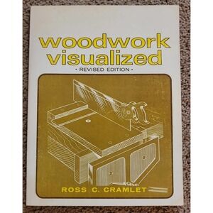 1967 Woodwork Visualized Revised Edition Book by Ross C. Cramlet